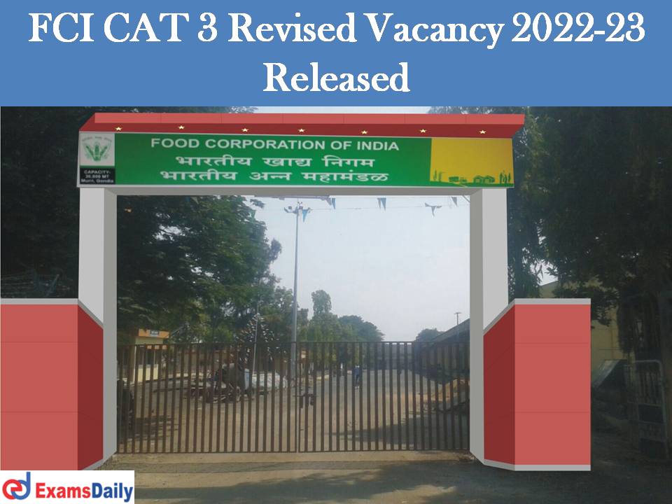 FCI CAT 3 Revised Vacancy 2022-2023 Released – Download Zone Wise Position List!!!