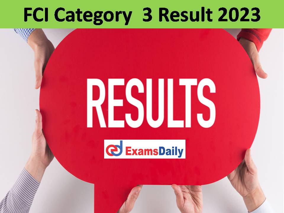 FCI Category 3 Result 2023 – Check Cutoff Marks & Merit List for JE, Assistant Grade & Others!!!