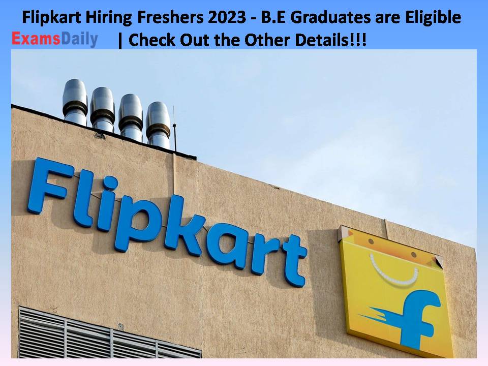 Flipkart Hiring Freshers 2023 - B