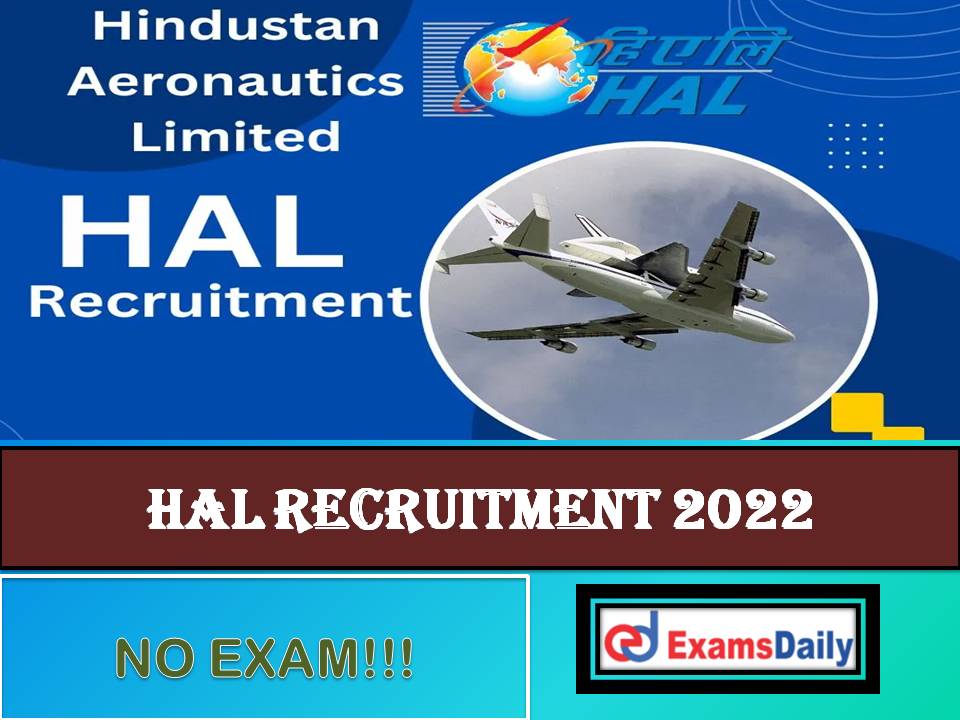 HAL Recruitment 2022 Last Date – Personal Interview Only for Shortlisted Candidates!!!