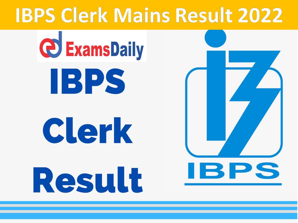 IBPS Clerk Mains Result 2022 Link Out – Download Office Assistants (Multipurpose) CRP RRBs XI Score Card!!!