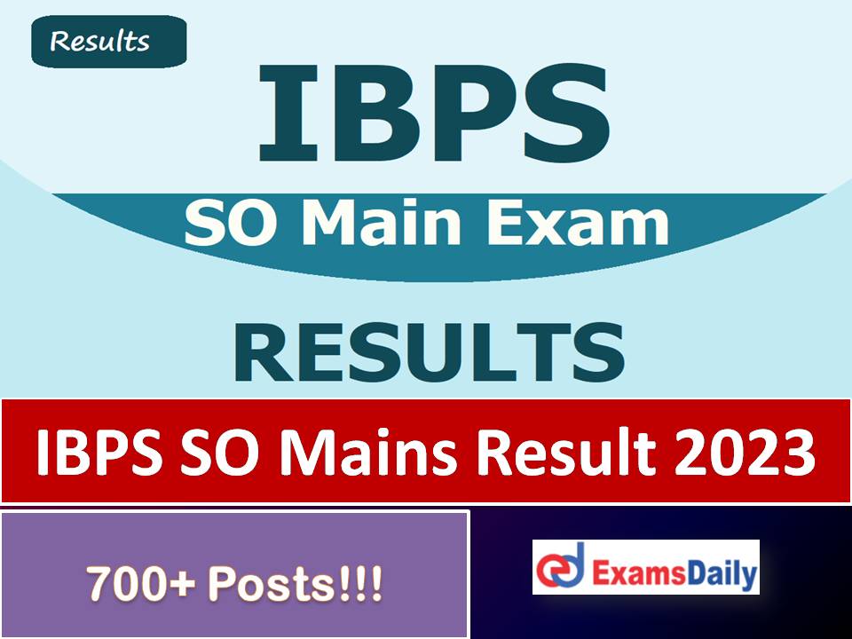 IBPS SO Mains Result 2023 – Check Score Card & Cutoff Marks for Specialist Officer!!!