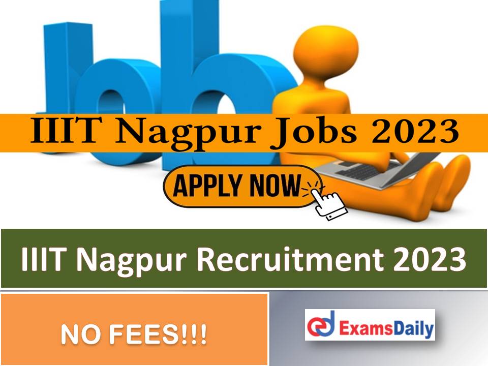 IIIT Nagpur Recruitment 2023 Out