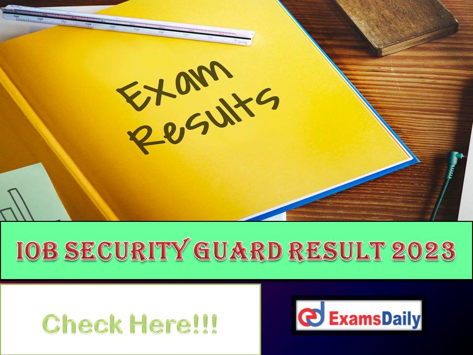 IOB Security Guard Result 2023 – Download SG Cut Off Marks & Score Card!!!