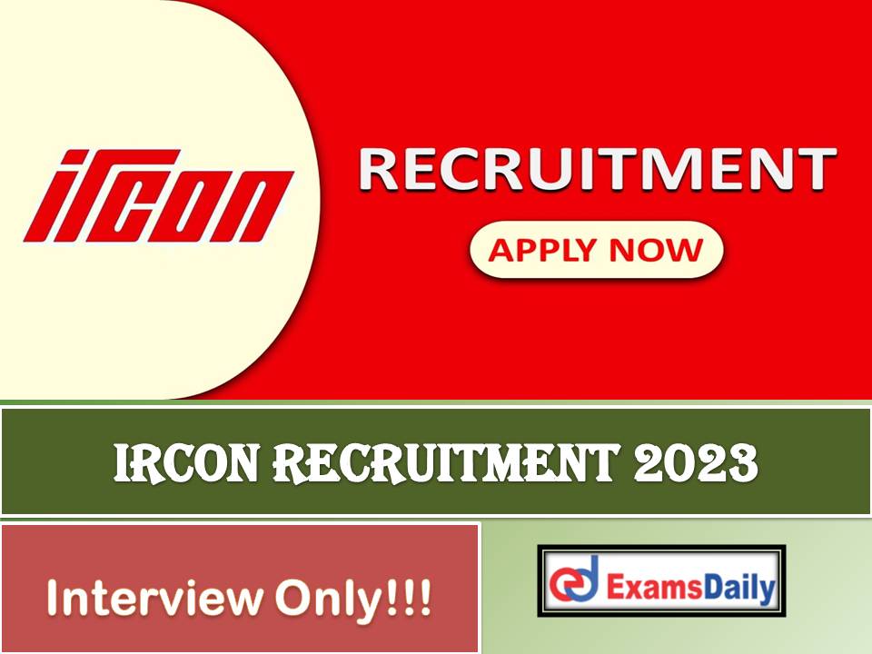 IRCON Recruitment 2023 Out – Pay Scale is Rs. 36,000/- PM | Interview Only!!!