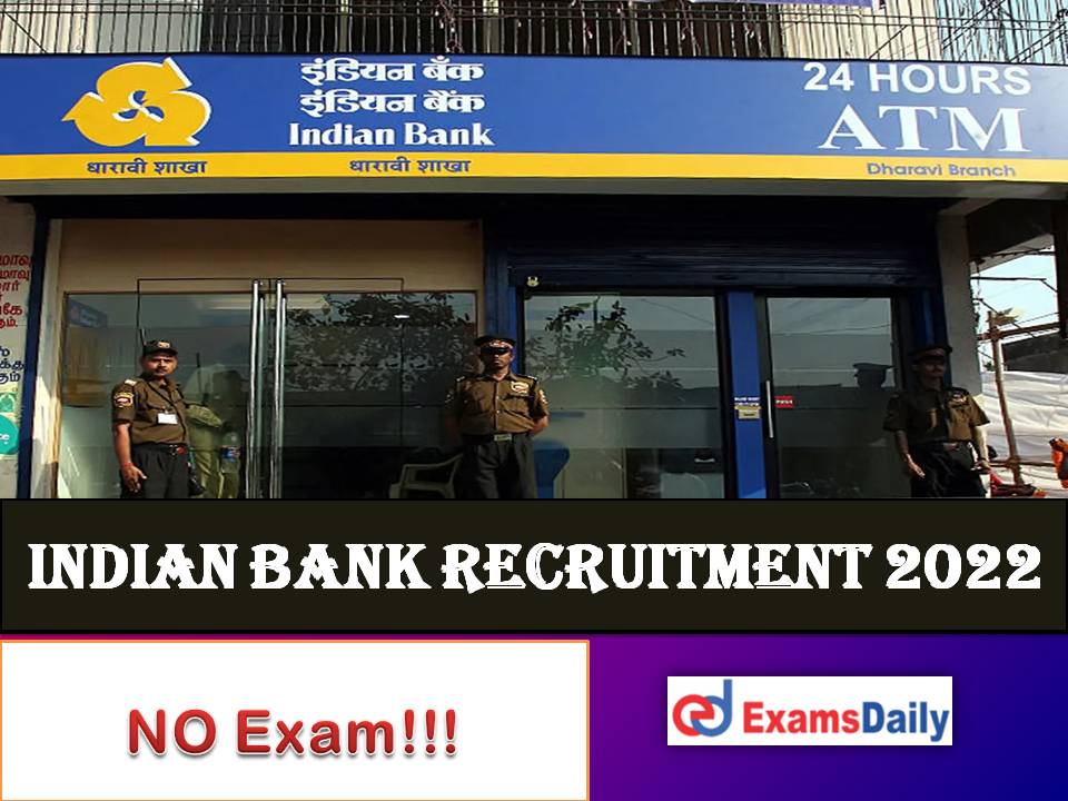 Indian Bank Recruitment 2022 Last Date – No Written Exam | Interaction / Interview Only!!!