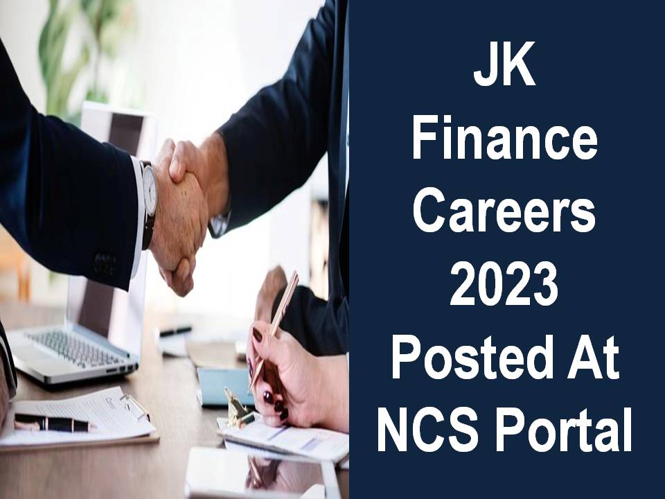 JK Finance Careers 2023 Posted At NCS Portal