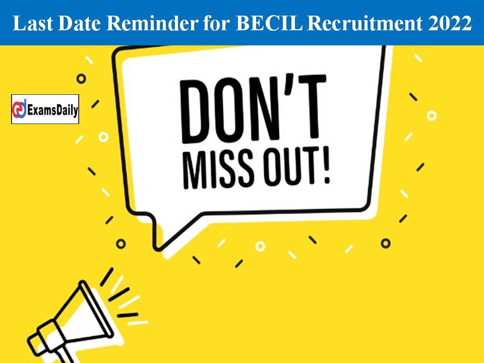Last Date Reminder for BECIL Recruitment 2022