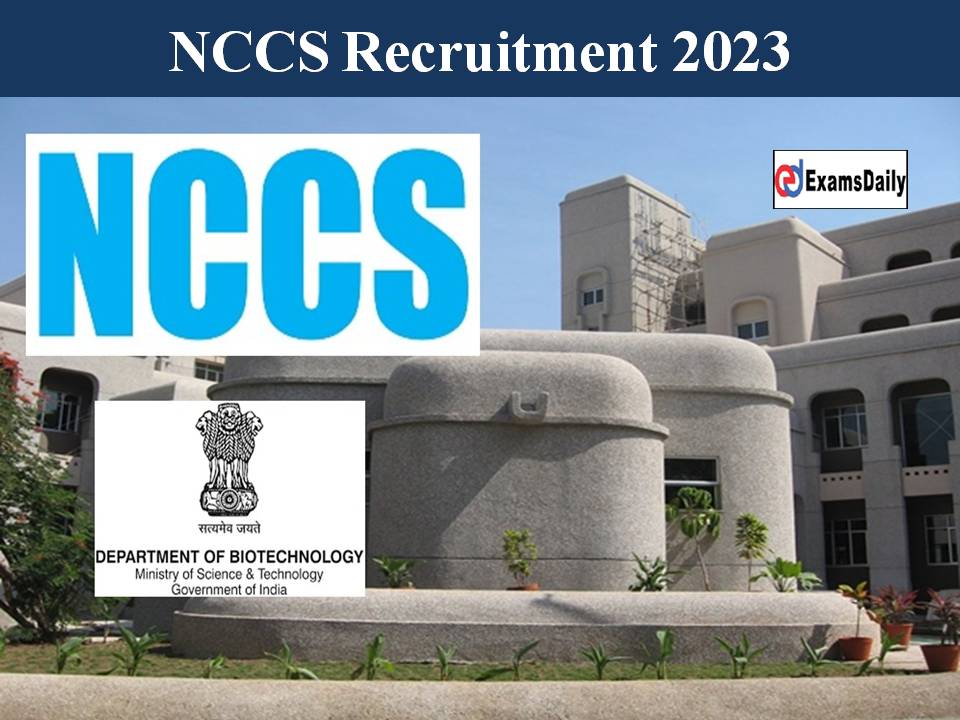 NCCS Recruitment 2023 Out – Attractive Salary | Check Job Details Here!!