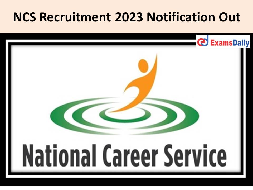 NCS Recruitment 2023 Notification Out
