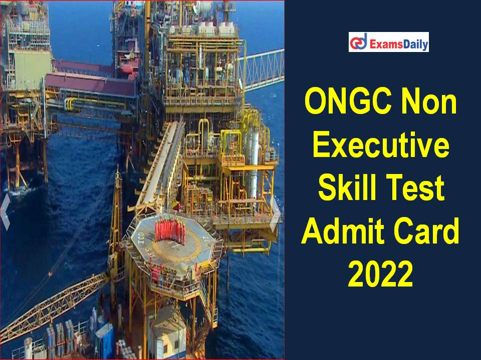 ONGC Non Executive Skill Test Admit Card 2022