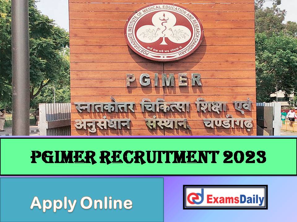 PGIMER Recruitment 2023 Out – Any Higher Qualification is Needed Apply Online Now!!!