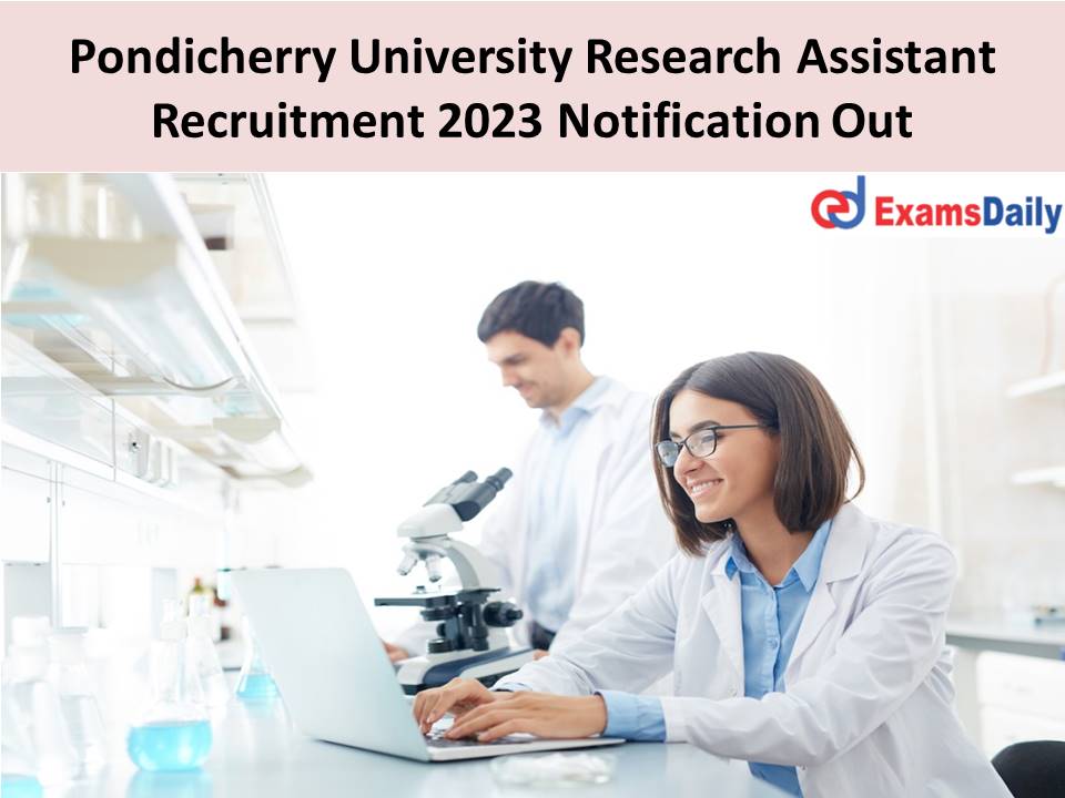 Pondicherry University Research Assistant Recruitment 2023 Notification Out