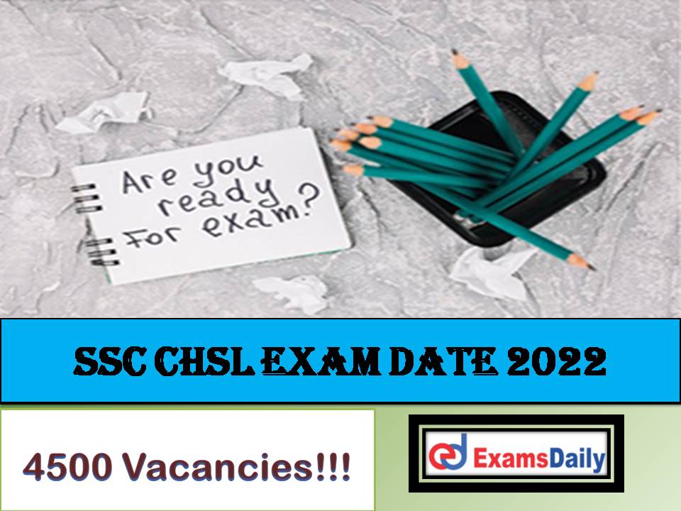 SSC CHSL Exam Date 2022 Tier 1 – Check Combined Higher Secondary CBT Admit Card Details!!!