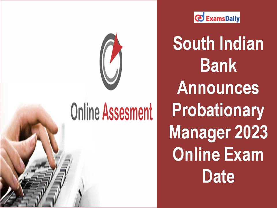 South Indian Bank Announces Probationary Manager 2023 Online Exam Date
