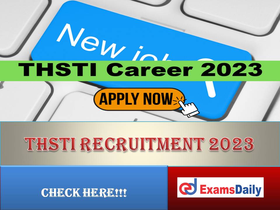 THSTI Recruitment 2023 Out – Salary Rs. 60,000/- per Month | Engineering Candidates can Apply!!!