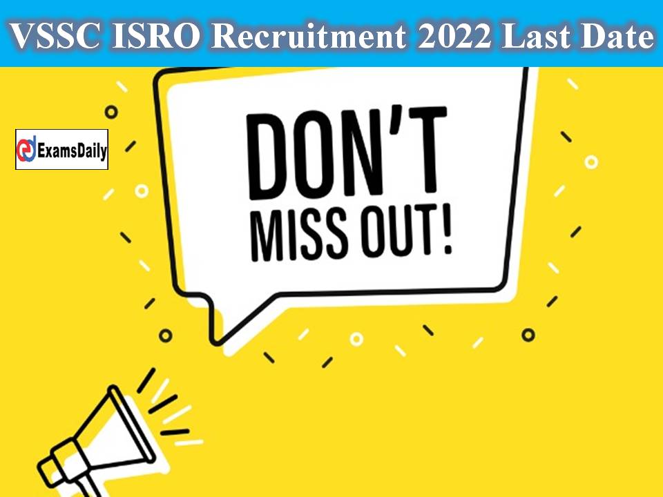VSSC ISRO Recruitment 2022 Last Date