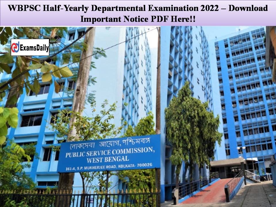 WBPSC Half-Yearly Departmental Examination 2022 – Download Important