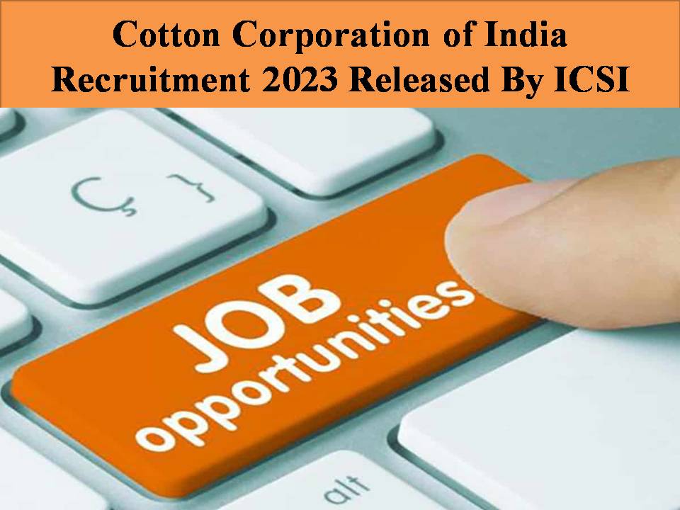 Cotton Corporation of India Recruitment 2023 Released By ICSI