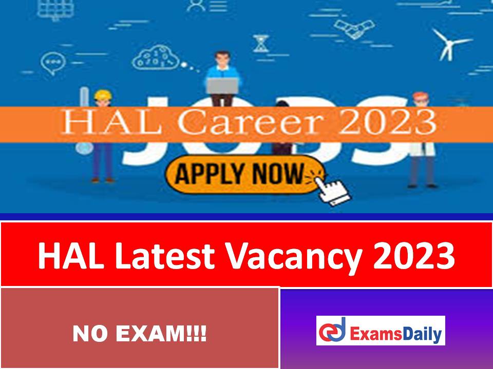 HAL Latest Vacancy 2023 Out – Salary up to Rs. 452400/- approx | Download Applications!!!