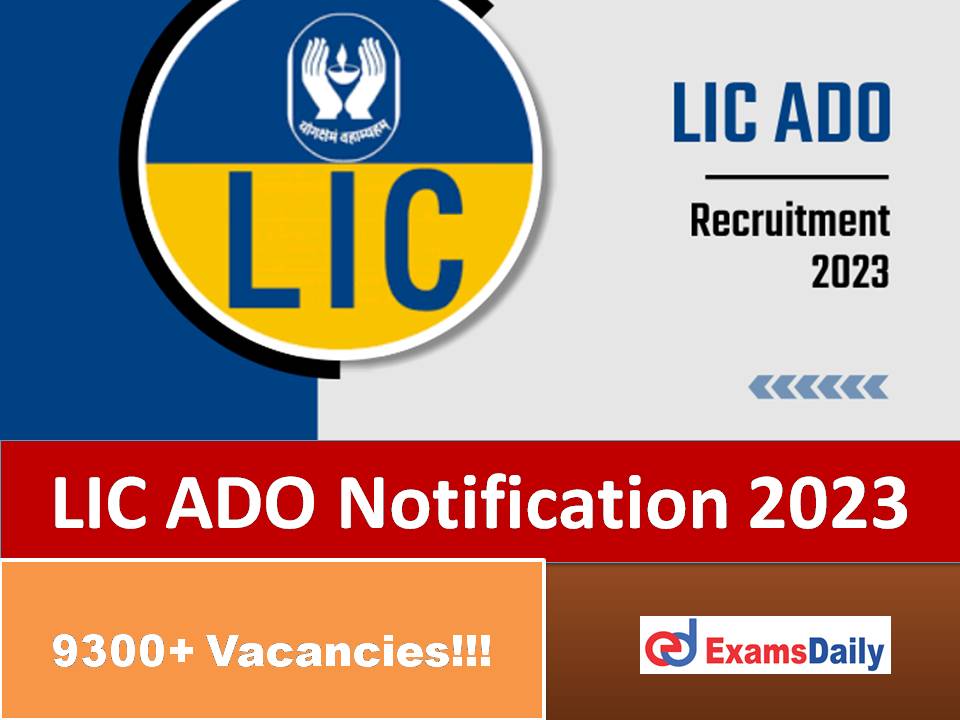 LIC ADO Notification 2023 Apply Online – Last Date Soon for 9300+ Vacancies!!!