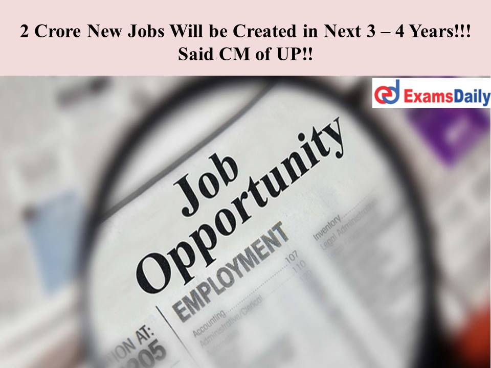 2 Crore New Jobs Will be Created in Next 3 – 4 Year