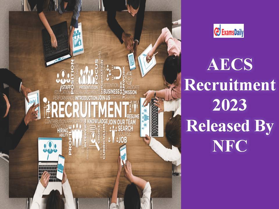 AECS Recruitment 2023 Released By NFC