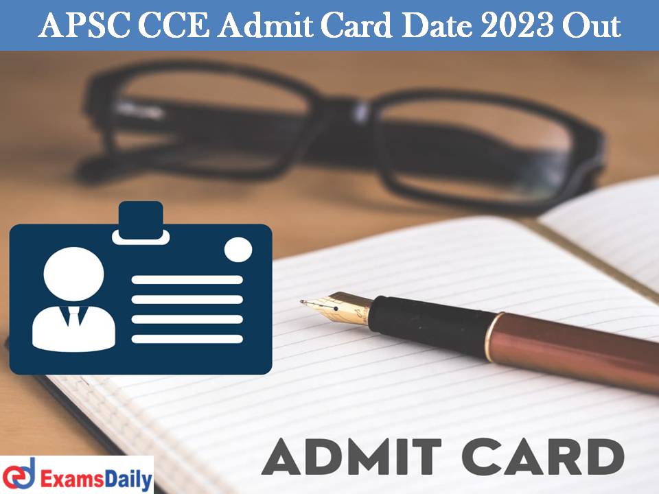 APSC CCE Admit Card Date 2023 Out