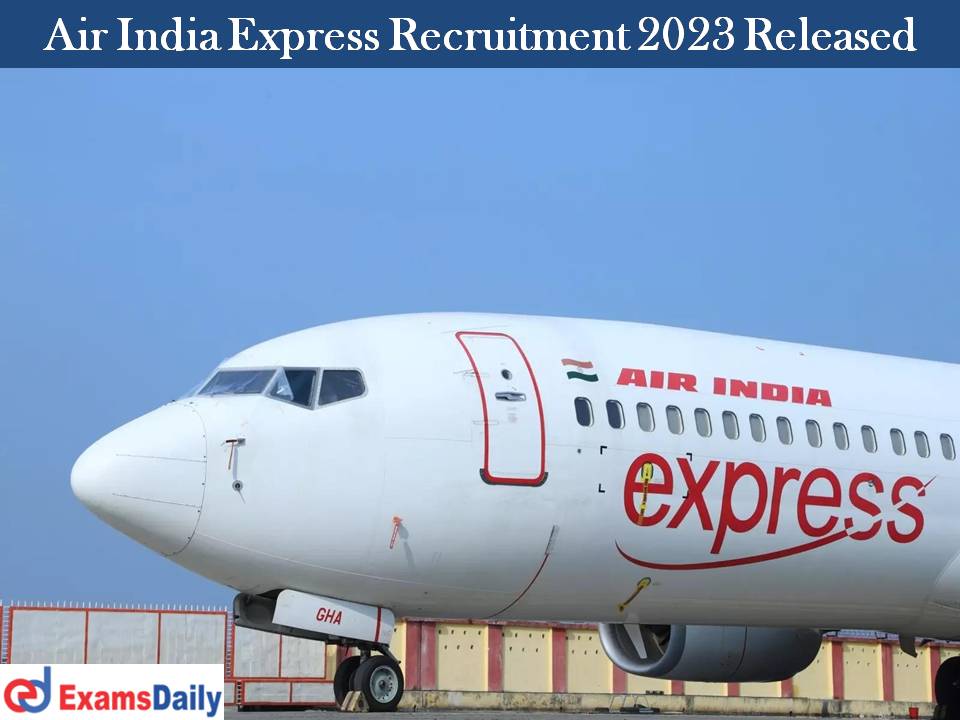 Air India Express Recruitment 2023 Released
