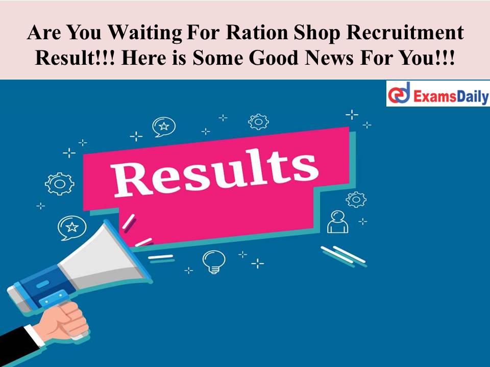 Are You Waiting For Ration Shop Recruitment Result