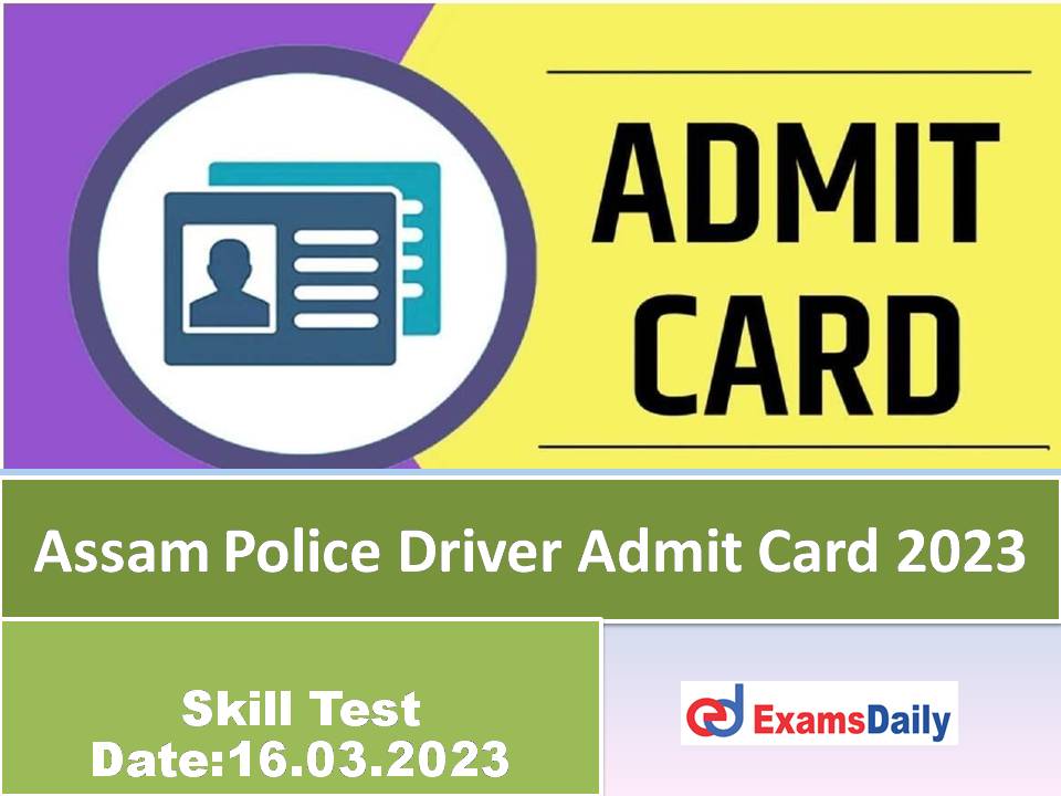 Assam Police Driver Admit Card 2023 – Download Driving Test Date for SLPRB Driver Constable!!!