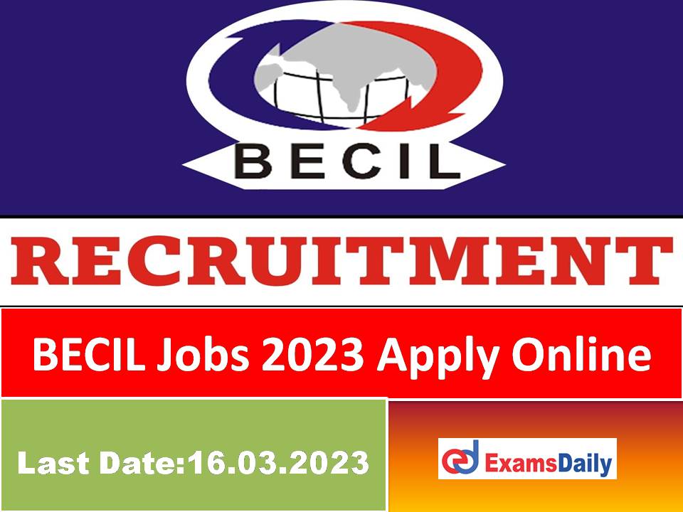 BECIL Jobs 2023 Apply Online – Last Date Soon For Degree Based Vacancies!!!