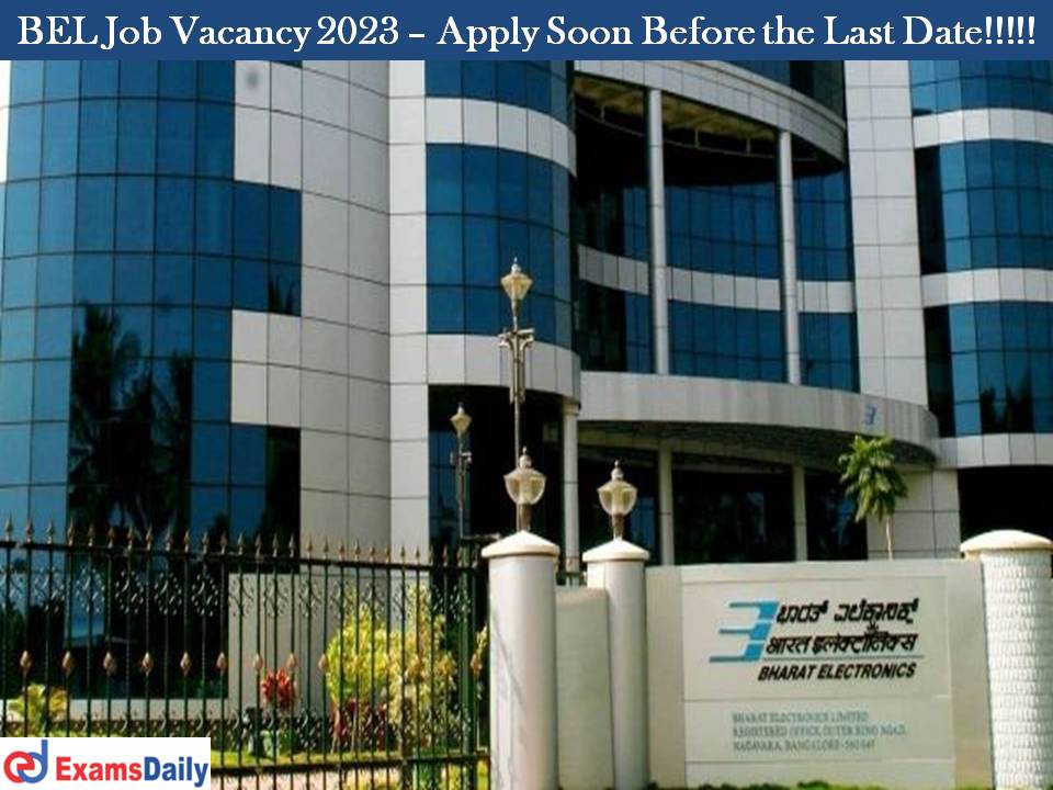 BEL Job Vacancy 2023 – Apply Soon Before the Last Date!!!!!