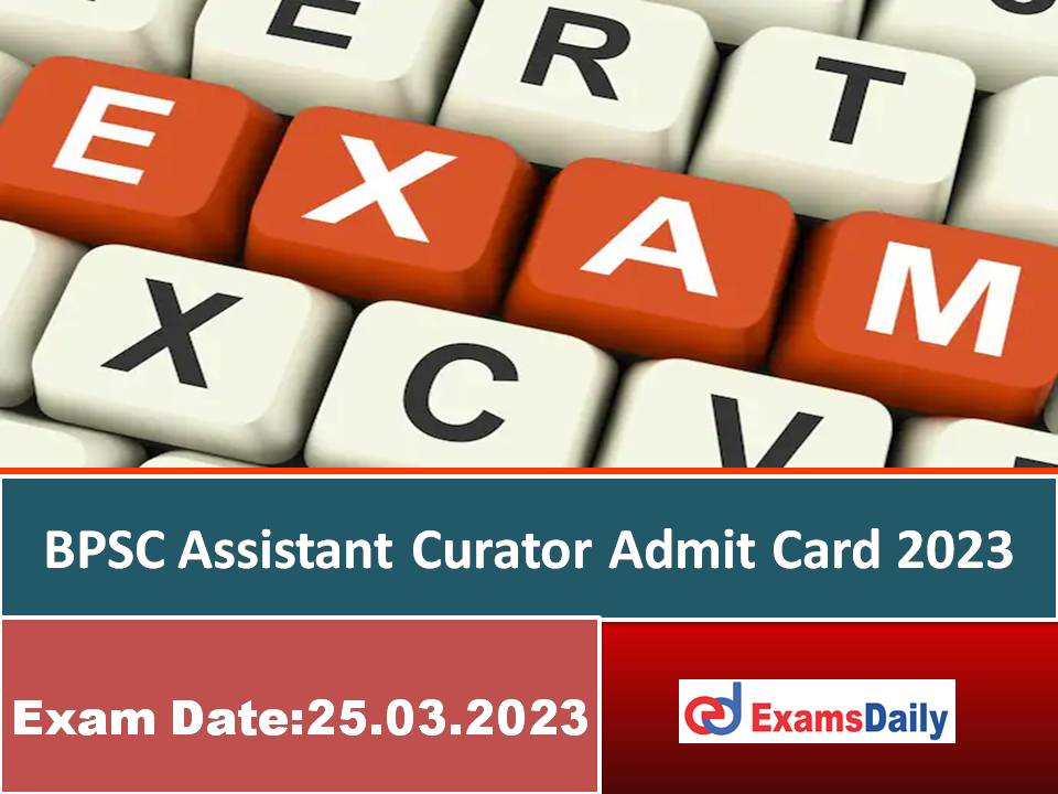 BPSC Assistant Curator Admit Card 2023 – Download Written Exam Schedule for Research & Publication Officer!!!