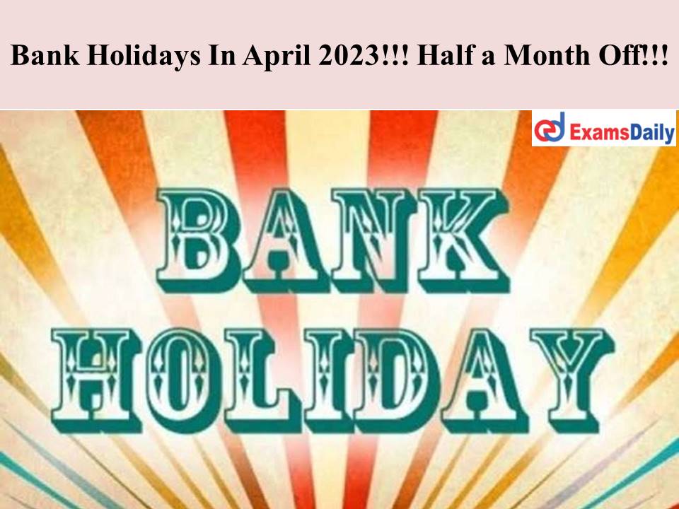 Bank Holidays In April 2023!!! Half a Month Off!!!