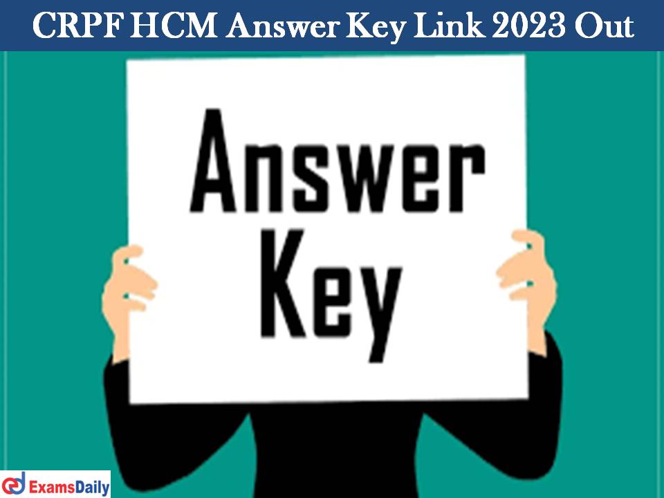 CRPF HCM Answer Key Link 2023 Out