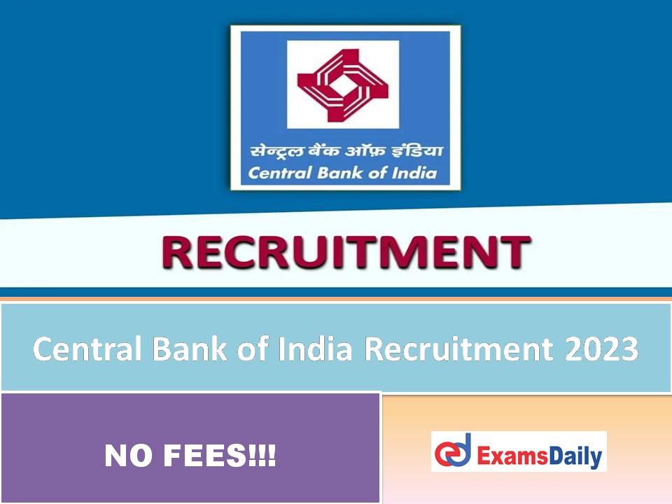 Central Bank of India New Recruitment 2023 Out – Any Degree Candidates can Apply!!!