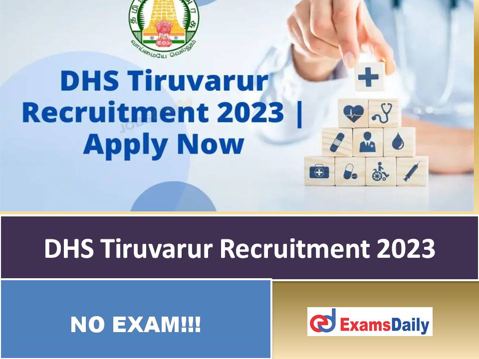 DHS Tiruvarur Recruitment 2023 Out – Any Degree Candidates can Apply!!!