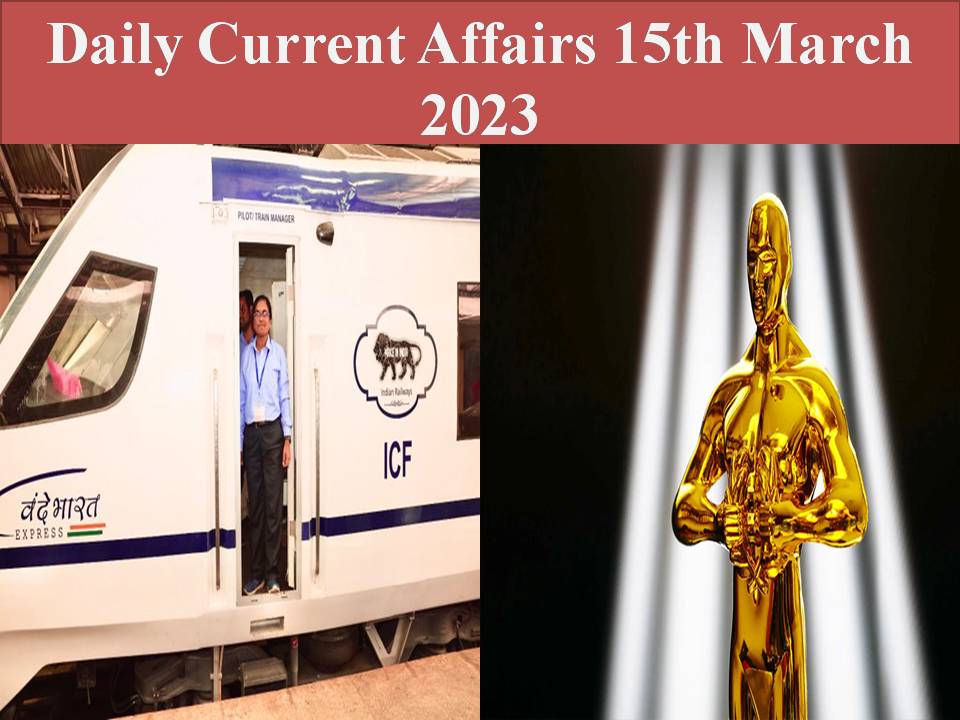 Daily Current Affairs 15th March 2023