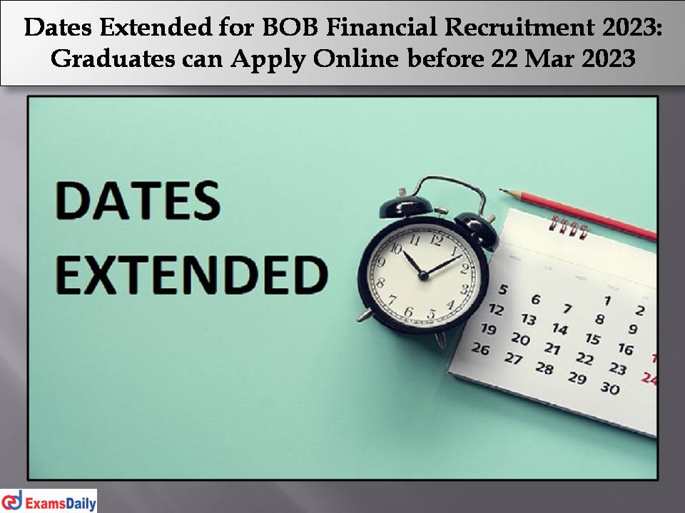 Dates Extended for BOB Financial Recruitment 2023