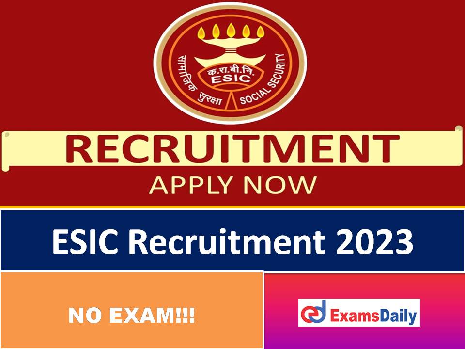 ESIC Recruitment 2023 Out – Walk in Interview Only