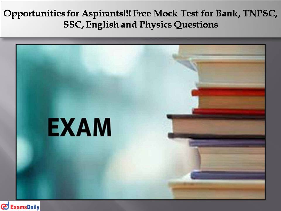 Free Mock Test for Bank, TNPSC, SSC, English and Physics Questions