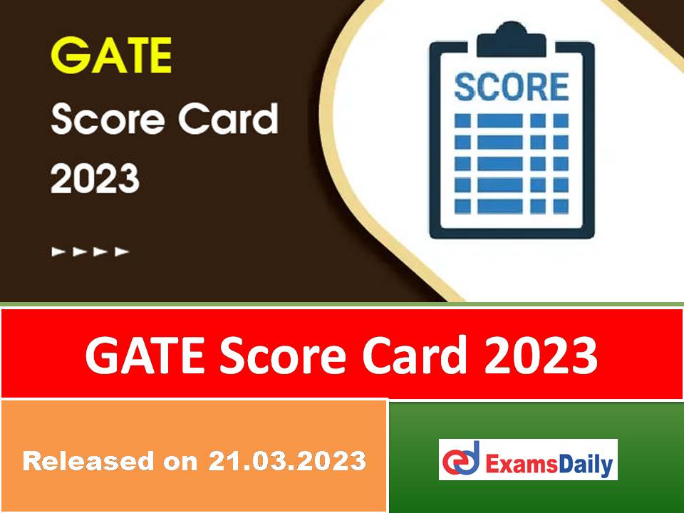 GATE Score Card 2023 Release Date Out – Download IIT Kanpur Engineering Exam Marks!!!