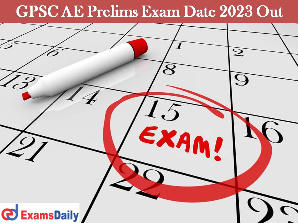 GPSC AE Prelims Exam Date 2023 Out