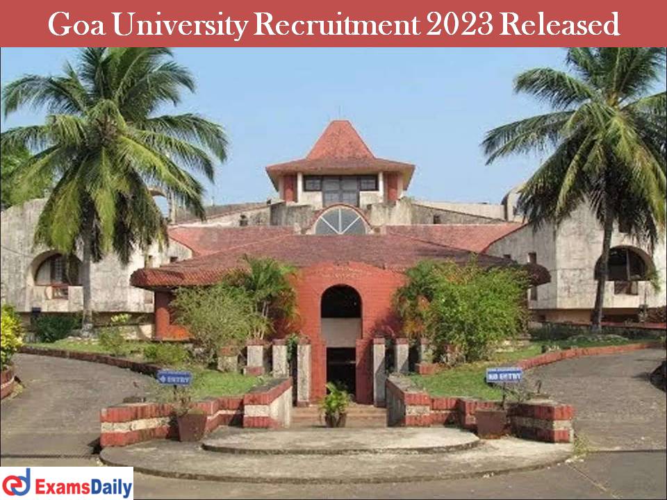 Goa University Recruitment 2023 Released – Check Eligibility & Selection Process Details Here!!!