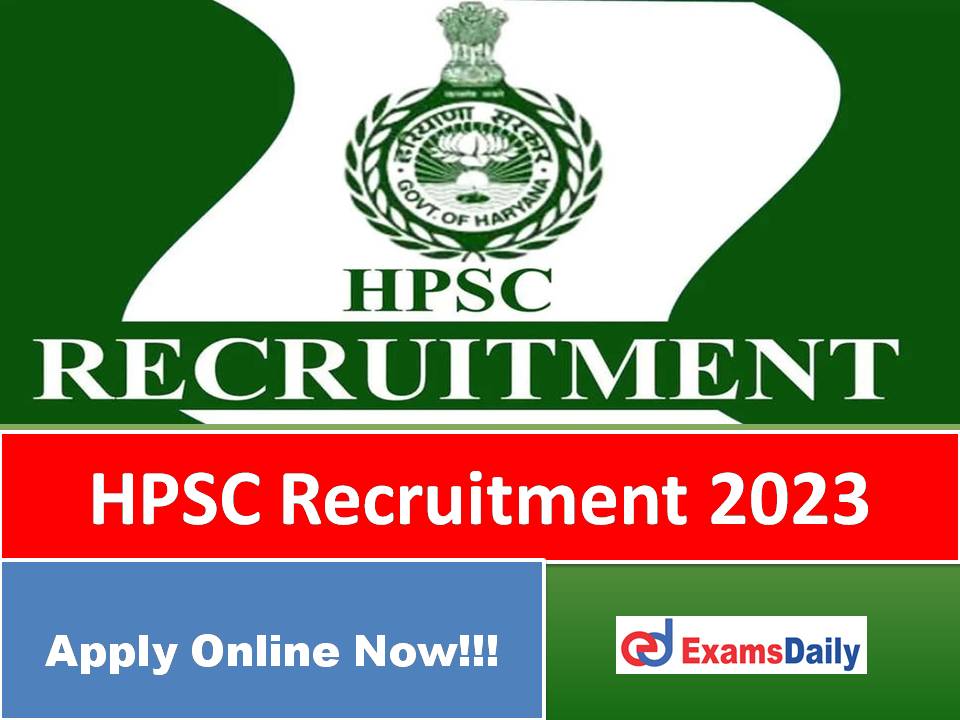 HPSC Recruitment 2023 Out – Salary up to Rs. 34,800 per Month