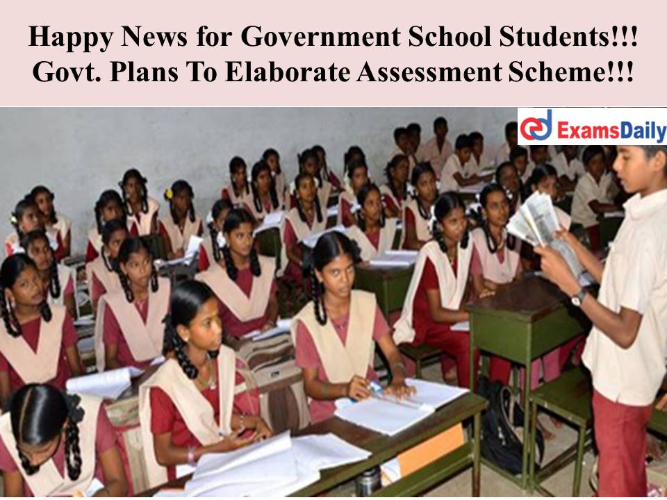 Happy News for Government School Students!!! Govt. Plans To Elaborate Assessment Scheme!!!
