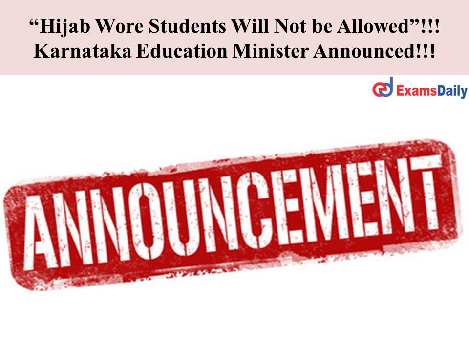 “Hijab Wore Students Will Not be Allowed”