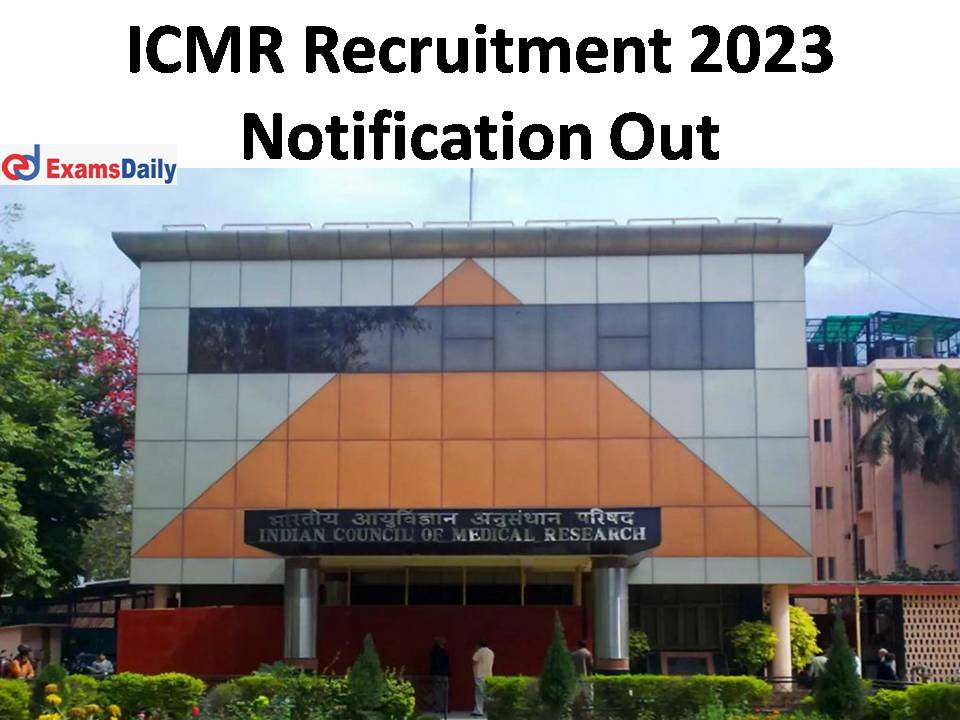 ICMR Recruitment 2023 Notification Out