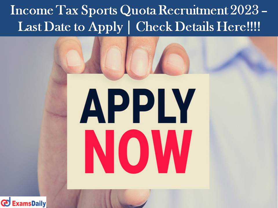 Income Tax Sports Quota Recruitment 2023 – Last Date to Apply | Check Details Here!!!!